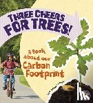 Lepetit, Angie - Three Cheers for Trees!: A Book about Our Carbon Footprint