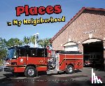 Saunders-Smith, Gail - Places in My Neighborhood