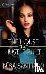 Santiago, Nisa - The House that Hustle Built