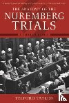 Telford Taylor - The Anatomy of the Nuremberg Trials
