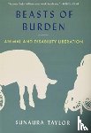 Taylor, Sunaura - Beasts of Burden