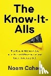 Cohen, Noam - The Know-It-Alls: The Rise of Silicon Valley as a Political Powerhouse and Social Wrecking Ball
