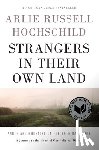 Hochschild, Arlie Russell - Strangers In Their Own Land