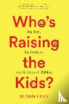 Linn, Susan - Who's Raising the Kids?