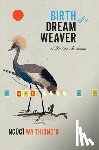 Wa Thiong'o, Ngugi - Birth of a Dream Weaver: A Writer's Awakening