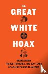Kadish, Philip - The Great White Hoax