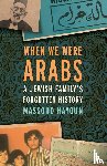 Hayoun, Massoud - Hayoun, M: WHEN WE WERE ARABS