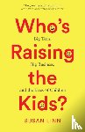 Linn, Susan - Who's Raising the Kids?