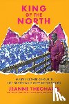 Theoharis, Jeanne - King of the North: Martin Luther King Jr.'s Life of Struggle Outside the South