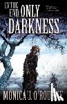 O'Rourke, Monica J - In the End, Only Darkness