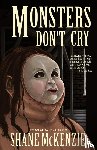 McKenzie, Shane - Monsters Don't Cry