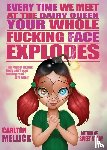 Mellick, Carlton - Every Time We Meet at the Dairy Queen, Your Whole f**King Face Explodes