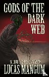 Mangum, Lucas - Gods of the Dark Web