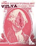 Blue, Elly, Pomerleau, Meggyn - The Post-Structuralist Vulva Coloring Book