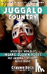 Rock, Craven - Juggalo Country: Inside the World of Insane Clown Posse and America's Weirdest Music Scene
