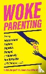 Harper, Faith G., Scott, Bonnie - Woke Parenting