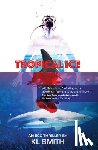 Smith, K L - Tropical Ice