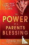 Hill, Craig - Power Of A Parent's Blessing, The