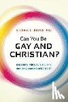 Brown, Michael L. - Can You be Gay and Christian?