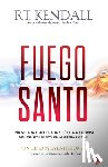 Kendall, R. T. - Fuego Santo: Una Mirada Equilibrada Y Bíblica a la Obra del Espíritu Santo En Nuestras Vidas