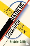Schiller, Friedrich - On the Aesthetic Education of Man