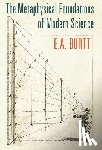 Burtt, E A - The Metaphysical Foundations of Modern Science