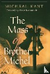 Kent, Michael - The Mass of Brother Michel