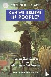 Clark, Stephen R L - Can We Believe in People?