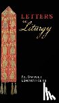 Longenecker, Fr Dwight, Cordileone, Archbishop Salvatore - Letters on Liturgy