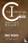 Cassirer, Ernst - The Individual and the Cosmos in Renaissance Philosophy