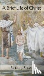 Sheen, Fulton J - Brief Life of Christ