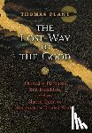 Plant, Thomas - The Lost Way to the Good