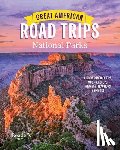 Reader's Digest - Great American Road Trips- National Parks: Discover Insider Tips, Must See Stops, Nearby Attractions & More