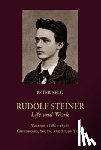 Selg, Peter - Rudolf Steiner, Life and Work