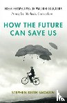 Sagarin, Stephen Keith - How the Future Can Save Us