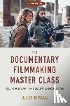 Chasse, Betsy - The Documentary Filmmaking Master Class (Second Edition)