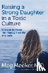 Meeker, Meg - Raising a Strong Daughter in a Toxic Culture