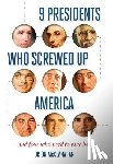 Brion T. McClanahan - 9 Presidents Who Screwed Up America