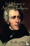 Birzer, Bradley J. - In Defense of Andrew Jackson