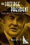 Walters, Ryan S. - The Jazz Age President