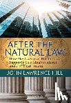 Hill, John Lawrence - AFTER THE NATURAL LAW