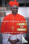 Sarah, Robert - God or Nothing