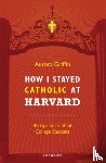 Griffin, Aurora - HOW I STAYED CATH AT HARVARD