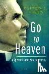 Sheen, Fulton - GO TO HEAVEN