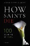 Sicari, Antonio Maria - How Saints Die: 100 Stories of Hope