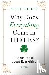 Kreeft, Peter - Why Does Everything Come in Threes?: A Short Book about Everything