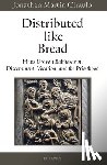 Ciraulo, Jonathan Martin - Distributed Like Bread: Hans Urs Von Balthasar on Discernment, Vocation, and the Priesthood