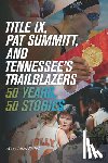 Pethel, Mary Ellen - Title IX, Pat Summitt, and Tennessee's Trailblazers