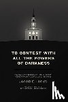 Hicks, Jacob E. - To Contest with All the Powers of Darkness: New England Baptists, Religious Liberty, and New Political Landscapes, 1740-1833
