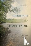 Ross, John E. - Through the Mountains: The French Broad River and Time